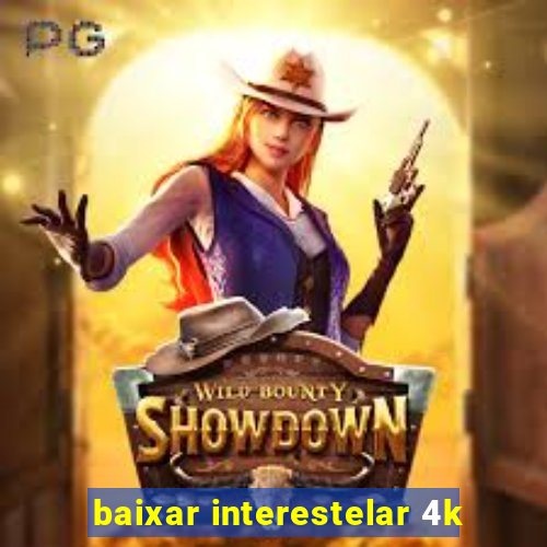 baixar interestelar 4k